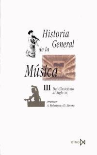 HISTORIA GENERAL DE LA MUSICA III  DEL CLASICISMO AL SIGLO XX