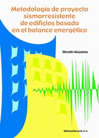 METODOLOGIA DE PROYECTO SISMORRESISTENTE DE EDIFICIOS BASADA EN EL BALANCE ENERGETICO. 