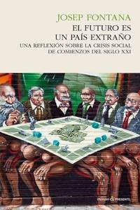 FUTURO ES UN PAÍS EXTRAÑO, EL. UNA REFLEXIÓN SOBRE LA CRISIS SOCIAL DE COMIENZOS DEL SIGLO XXI