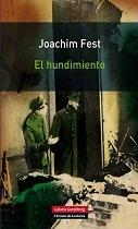 HUNDIMIENTO, EL. HITLER Y EL FINAL DEL TERCER REICH: UN BOSQUEJO HISTORICO