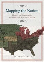 MAPPING THE NATION. HISTORY AND CARTOGRAPHY IN NINETEENTH-CENTURY AMERICA