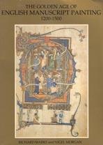 GOLDEN AGE OF ENGLISH MANUSCRIPT PAINTING 1200- 1500, THE