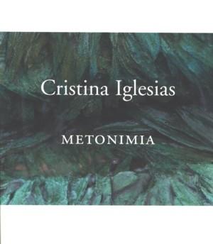 IGLESIAS: CRISTINA IGLESIAS. METONIMIA