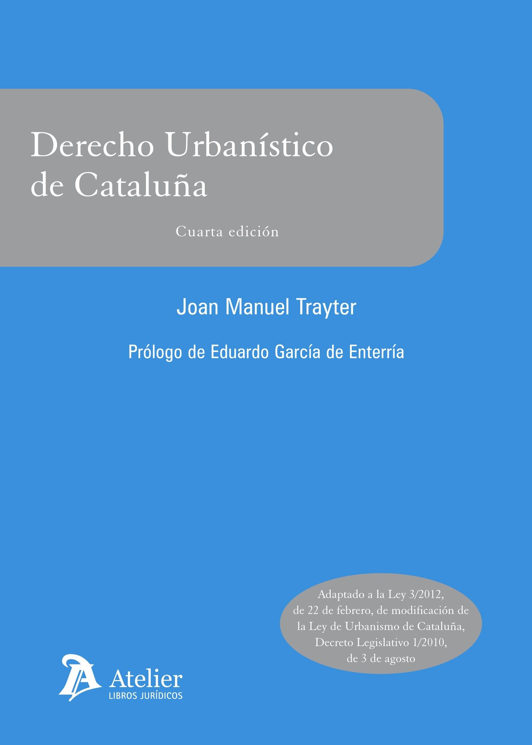 DERECHO URBANISTICO DE CATALUÑA. ADAPTADO A LA LEY 3-2012, DE 22 DE FEBRERO