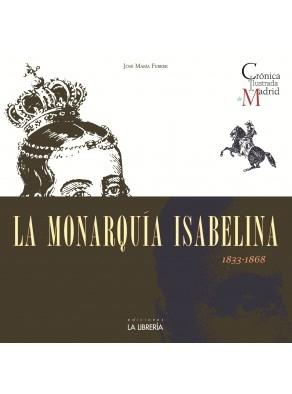 MONARQUIA ISABELINA, LA. CRONICA ILUSTRADA DE MADRID