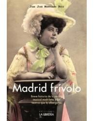 MADRID FRIVOLO. BREVE HISTORIA DE LA REVISTA MUSICAL MADRILEÑA Y LOS TEATROS