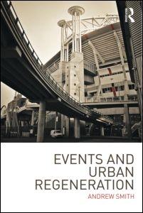 EVENTS AND URBAN REGENERATION. THE STRATEGIC USE OF EVENTS TO REVITALISE CITIES