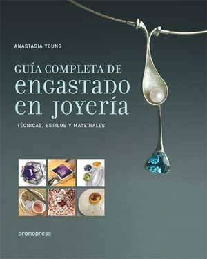 GUIA COMPLETA DE ENGASTADO EN JOYERIA: TECNICAS, ESTILOS Y MATERIALES