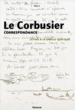 LE CORBUSIER: CORRESPONDANCE T.2 ; LETTRES À LA FAMILLE ; 1926-1946. 