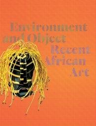 ENVIRONMENT AND OBJECT. RECENT AFRICAN ART. 