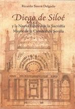 DIEGO DE SILOE Y LA NUEVA FABRICA SACRISTIA MAYOR DE SEVILLA