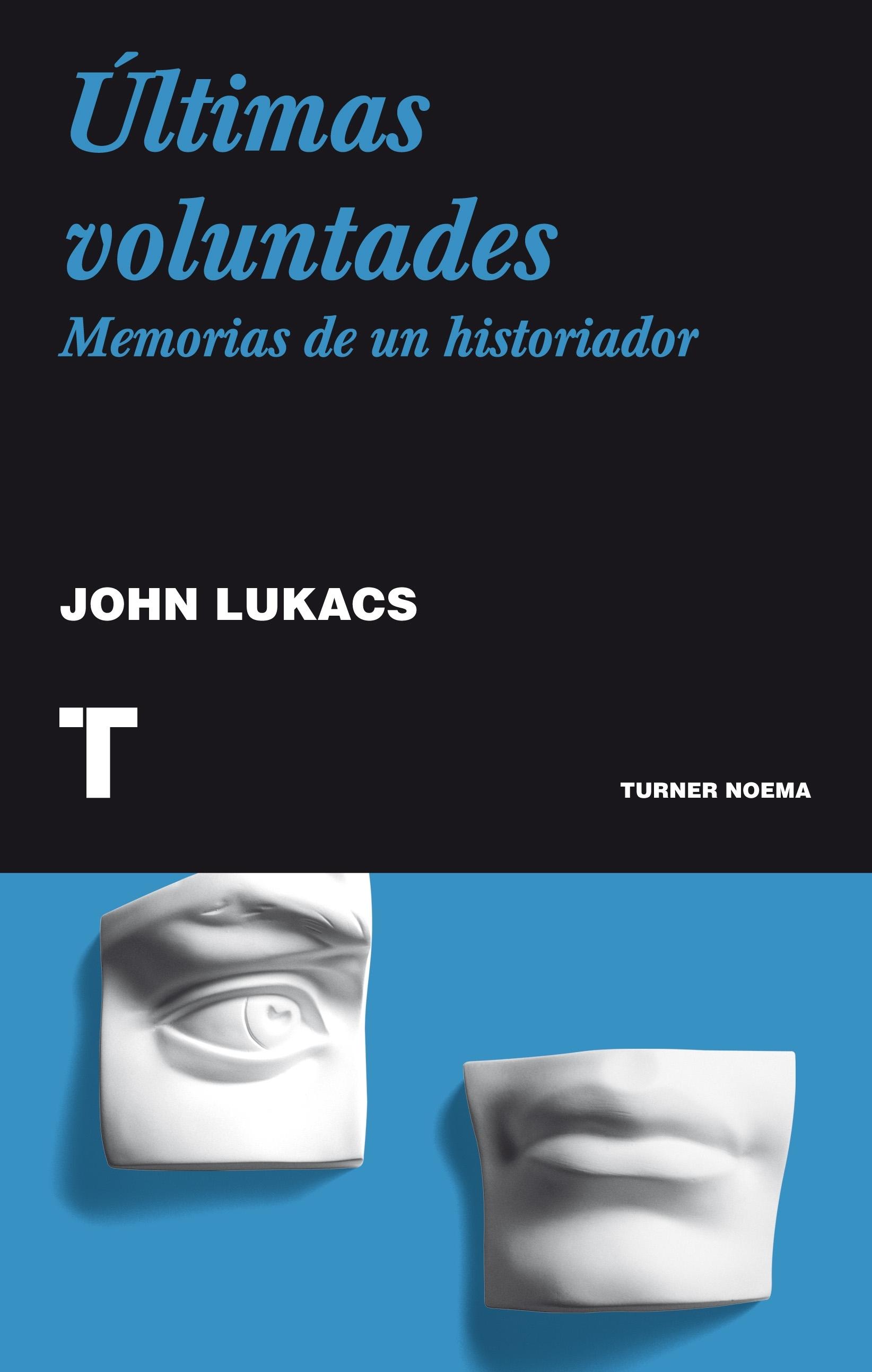 ULTIMAS VOLUNTADES. MEMORIAS DE UN HISTORIADOR