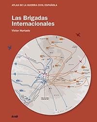 BRIGADAS INTERNACIONALES, LAS. ATLAS DE GUERRA CIVIL ESPAÑOLA "ATLAS DE LA GUERRA CIVIL ESPAÑOLA".