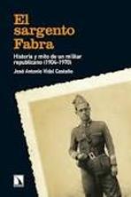 SARGENTO FABRA, EL. HISTORIA Y MITO DE UN MILITAR REPUBLICANO (1904-1970)