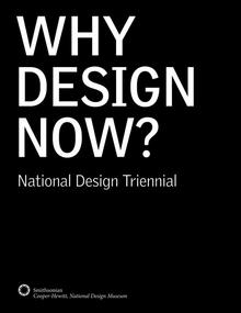 WHY DESIGN NOW? NATIONAL DESIGN TRIENNIAL