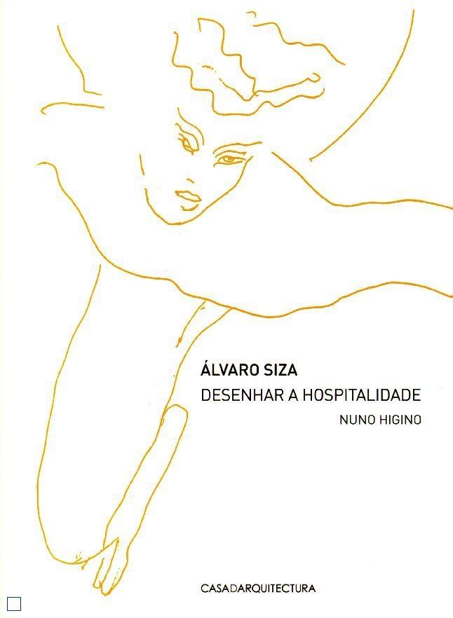 SIZA: ALVARO SIZA  DESENHAR A HOSPITALIDADE