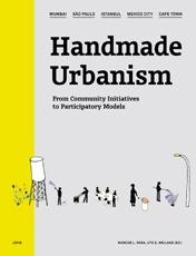 HANDMADE URBANISM. MUMBAI, SAO PAULO, ISTANBUL, MEXICO CITY, CAPE TOWN. FROM COMMUNITY INICIATIVES TO PA. 