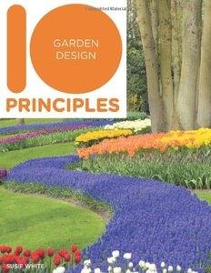 10 PRINCIPLES OF GARDEN DESIGN. 
