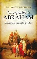 ANGUSTIA DE ABRAHAM,LA "LOS ORÍGENES CULTURALES DEL ISLAM"
