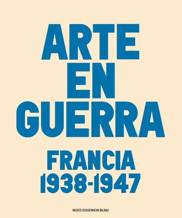 ARTE EN GUERRA. FRANCIA 1938-1947.