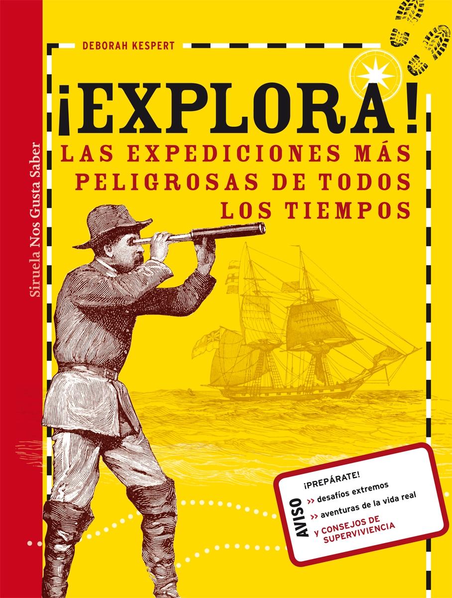 EXPLORA!. LAS EXPEDICIONES MÁS PELIGROSAS DE TODOS LOS TIEMPOS