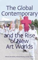 GLOBAL CONTEMPORARY AND THE RISE OF NEW ART WORLDS.