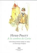 A LA SOMBRA DE CORTO. CONVERSACIONES SOBRE SU OBRA CON DOMINIQUE PETITFAUX "CONVERSACIONES SOBRE SU OBRA CON DOMINIQUE PETUTFAUX".