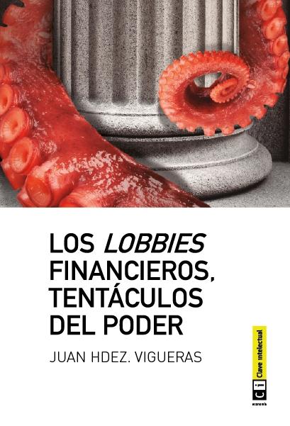 LOBBIES FINANCIEROS, TENTACULOS DEL PODER