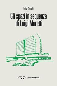 MORETTI: GLI SPAZI IN SEQUENZA DI LIGI MORETTI