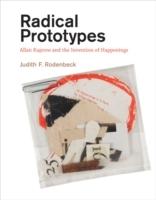 RADICAL PROTOTYPES. ALAN KAPROW AND THE INVENTION OF HAPPENINGS