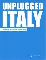 UNPLUGGED ITALY. TRACCE DI ARCHITETTURA ITALIANA