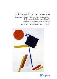 ITINERARIO DE LA MEMORIA, EL  (VOL. I). EL DERECHO Y LA MEMORIA. 