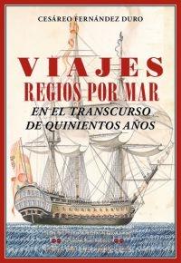 VIAJES REGIOS POR MAR EN EL TRANSCURSO DE QUINIENTOS AÑOS