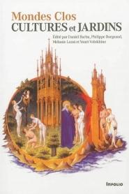 MONDES CLOS: CULTURES ET JARDINS