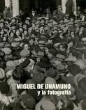 MIGUEL DE UNAMUNO Y LA FOTOGRAFIA