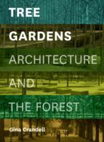 TREE GARDENS : ARCHITECTURE AND THE FOREST