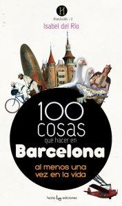 100 COSAS QUE HACER EN BARCELONA "AL MENOS UNA VEZ EN LA VIDA"
