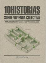 10 HISTORIAS SOBRE VIVIENDA COLECTIVA. ANALISIS GRAFICO DE DIEZ OBRAS ESENCIALES.
