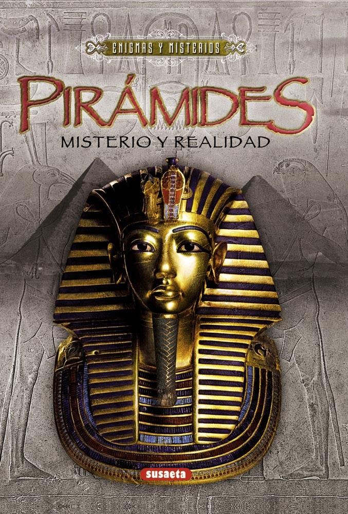 PIRAMIDES. MISTERIO Y REALIDAD.. 