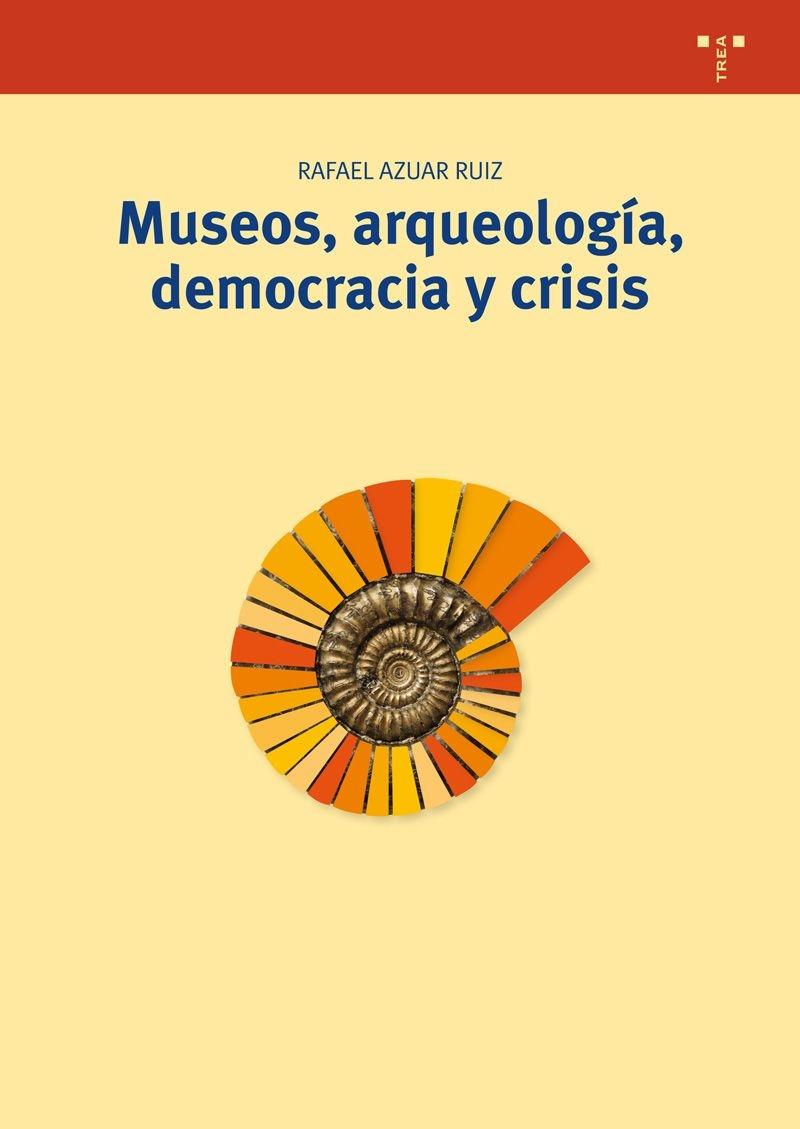 MUSEOS, ARQUEOLOGÍA, DEMOCRACIA Y CRISIS