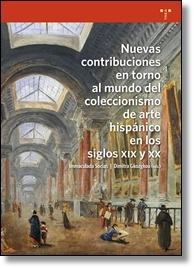 NUEVAS CONTRIBUCIONES EN TORNO AL MUNDO DEL COLECCIONISMO DEL ARTE HISPÁNICO EN. 