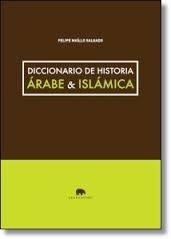 DICCIONARIO DE HISTORIA ÁRABE & ISLÁMICA. 