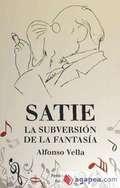 SATIE. LA SUBERSIÓN DE LA FANTASÍA. 