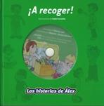 ¡  A RECOGER ¡. LAS HISTORIAS DE ALEX  (+CD) "LAS HISTORIAS DE ALEX"