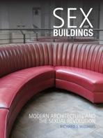 SEX AND BUILDINGS. MODERN ARCHITECTURE AND THE SEXUAL REVOLUTION