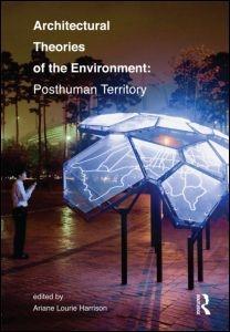 ARCHITECTURAL THEORIES OF THE ENVIRONMENT. POSTHUMAN TERRITORY. 