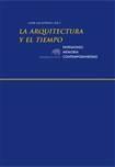 ARQUITECTURA Y EL TIEMPO, LA. PATRIMONIO, MEMORIA, CONTEMPORANEIDAD. 