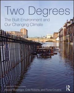 TWO DEGREES. THE BUILT ENVIRONMENT AND OUR CHANGING CLIMATE