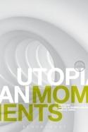 UTOPIAN MOMENTS. READING UTOPIAN TEXTS