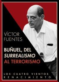 BUÑUEL, DEL SURREALISMO AL TERRORISMO. 